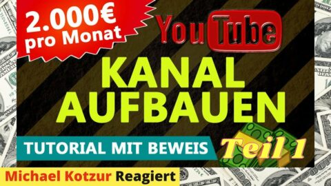 YouTube KANAL ERSTELLEN Tutorial (2.000 € Monat 💰 YouTube online Geld verdienen) Teil 1 [Reaction]